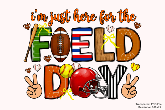 Bringing the Fun: Creative Ways to Use the I'm Just Here for Field Day PNG