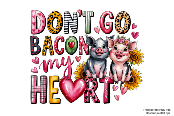 Evaluating the Don't Go Bacon My Heart PNG for Professional and DIY Projects