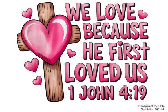 Unlocking Creative Potential with the We Love Because He First Loved Us PNG